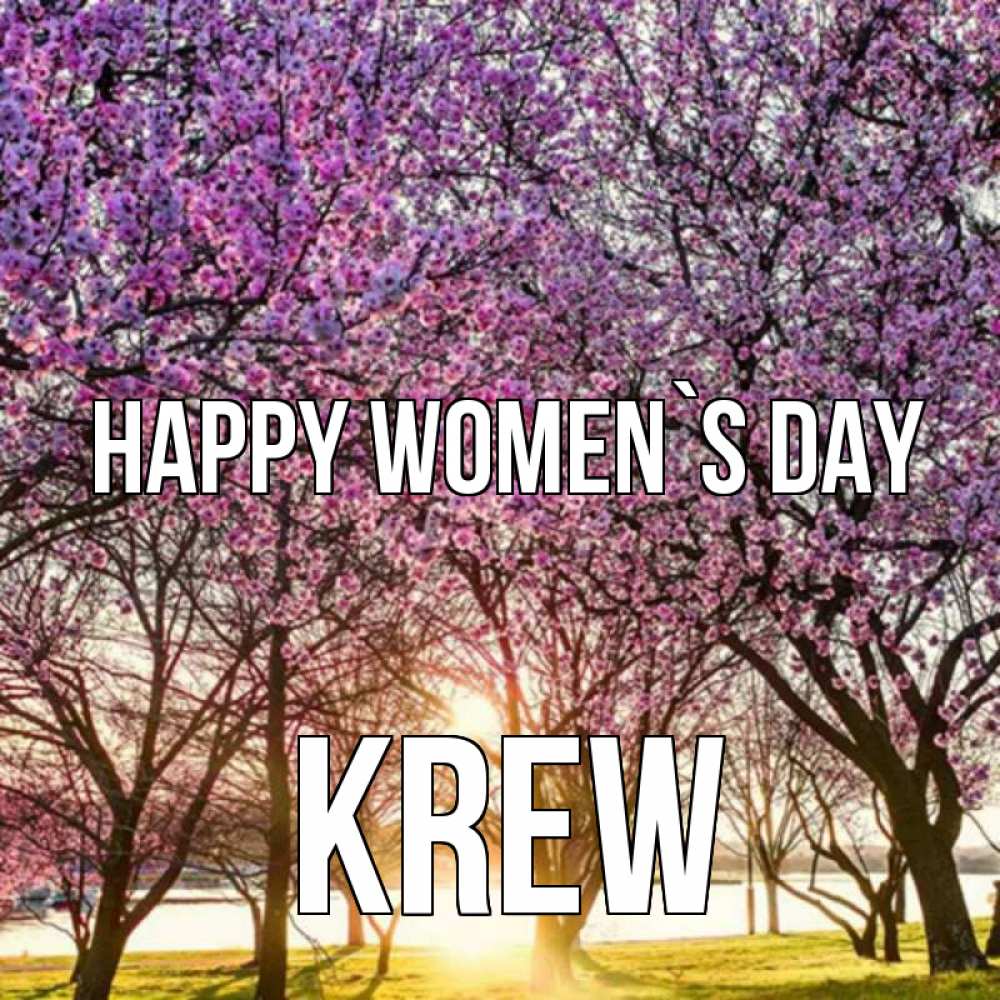 Greetings card с именем, Krew happy women`s day международный женский день Greetings with text for free download 